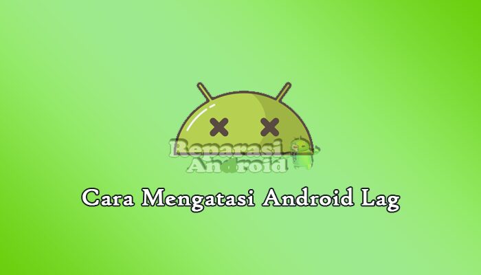 Cara Mengatasi Android Lag